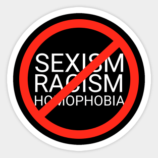 Stop Racism Sexism Homophobia Sticker